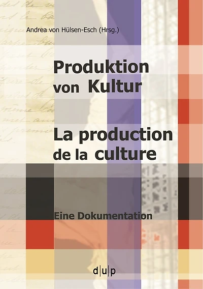 Produktion von Kultur. La production de la culture: Eine Dokumentation