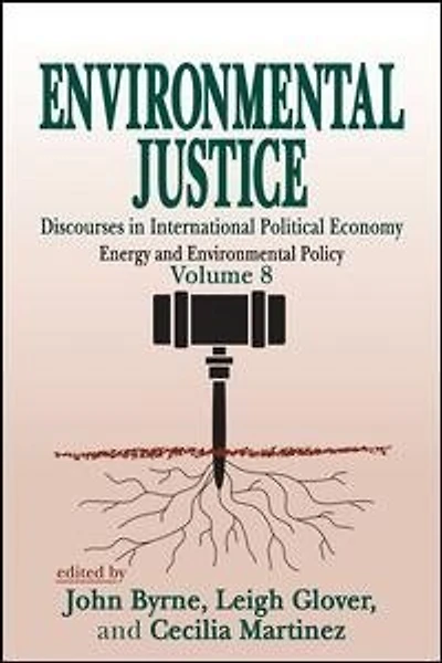 Environmental Justice: International Discourses Political Economy