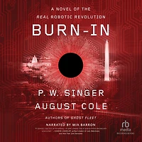 Burn-In: A Novel of the Real Robotic Revolution