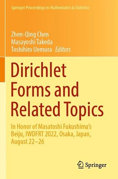 Dirichlet Forms and Related Topics: In Honor of Masatoshi Fukushima's Beiju, IWDFRT 2022, Osaka, Japan, August 22-26