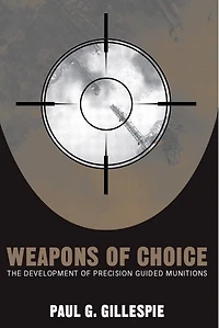 Weapons of Choice: The Development Precision Guided Munitions