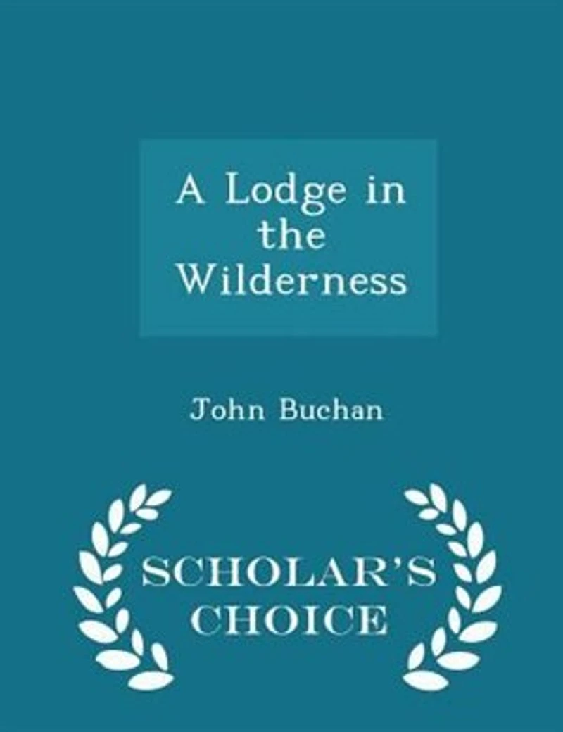 A Lodge the Wilderness (Classic Reprint)