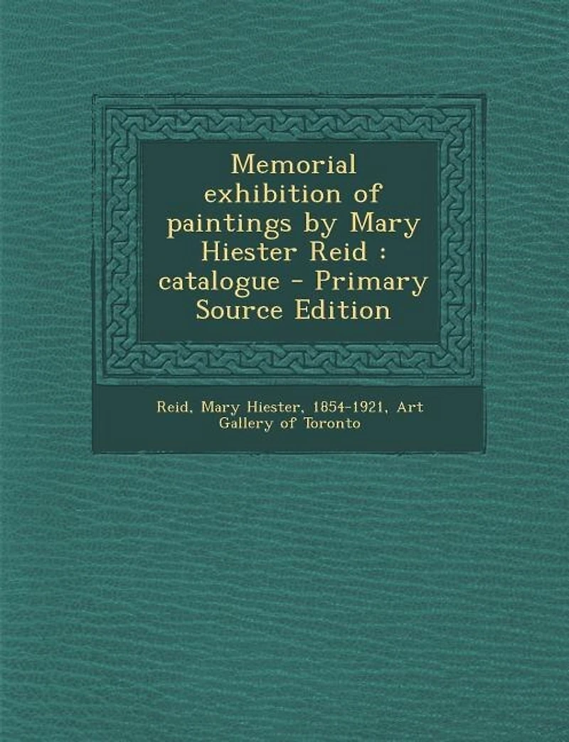 Memorial Exhibition of Paintings by Mary Hiester Reid: Catalogue