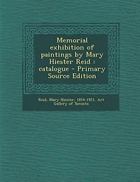 Memorial Exhibition of Paintings by Mary Hiester Reid: Catalogue