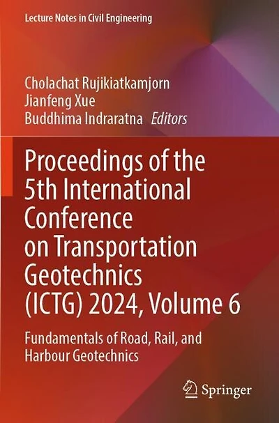 Proceedings of the 5th International Conference on Transportation Geotechnics (ICTG) 2024, Volume 6: Fundamentals of Road, Rail, and Harbour Geotechnics