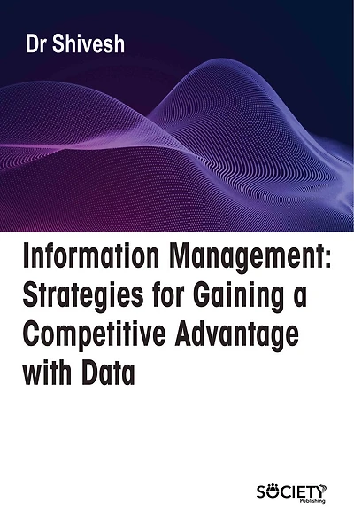Information Management: Strategies for Gaining a Competitive Advantage with Data