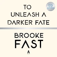 To Unleash A Darker Fate: Novel