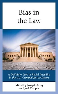 Bias the Law: A Definitive Look at Racial Prejudice U.S. Criminal Justice System