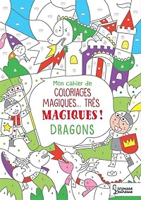 Mon cahier de coloriages magiques... très magiques !: dragons
