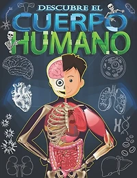Descubre el cuerpo humano: Mira debajo de tu cuerpo libro para niños a partir de 5 años.
