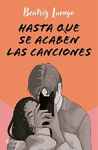 Hasta que se acaben las canciones (Novela) / Until the Songs Run Out ( A Novel)