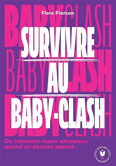 Survivre au baby clash ou comment rester amoureux quand on devient parent...: parent...