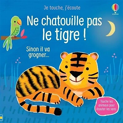 Ne chatouille pas le tigre !: sinon il va grogner...