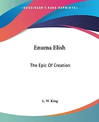 Enuma Elish: The Epic Of Creation