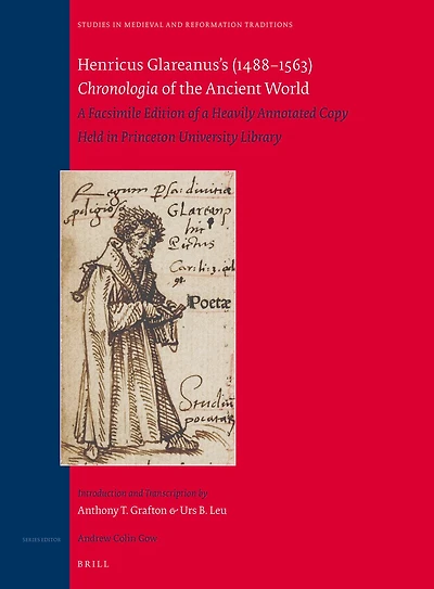 Henricus Glareanus’s (1488-1563) Chronologia of the Ancient World: A Facsimile Edition of a Heavily Annotated Copy Held in Princeton University Library