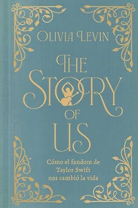 The Story of Us, Spanish-language edition: Cómo el fandom de Taylor Swift nos cambió la vida