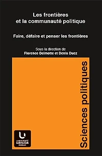 Les frontières et la communauté politique: Faire, défaire et penser les frontières