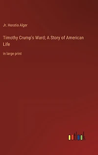 Timothy Crump's Ward; A Story of American Life: in large print
