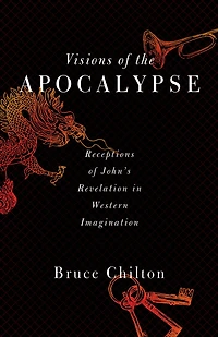 Visions of the Apocalypse: Receptions John's Revelation Western Imagination