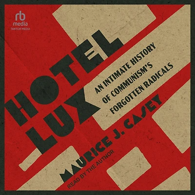 Hotel Lux: An Intimate History of Communism's Forgotten Radicals