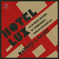 Hotel Lux: An Intimate History of Communism's Forgotten Radicals