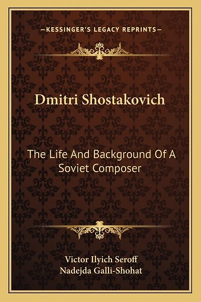 Dmitri Shostakovich: The Life And Background Of A Soviet Composer