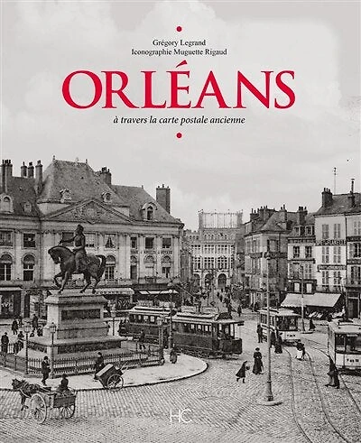 Orléans: à travers la carte postale ancienne