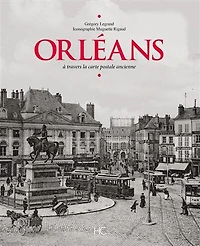 Orléans: à travers la carte postale ancienne