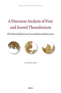 A Discourse Analysis of First and Second Thessalonians: The Relationship between Two Authentic Pauline Letters