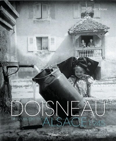 Robert Doisneau: un voyage en Alsace, 1945