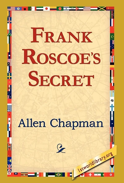 Frank Roscoe's Secret: Or, the Darewell Chums Woods