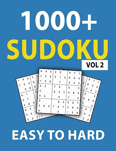 1000+ Sudoku Easy To Hard Vol 2: 300 Easy Puzzles, 400 Medium Puzzles, 400 Hard Puzzles, Sudoku puzzle book for Adults
