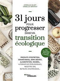 31 jours pour progresser dans ma transition écologique: produits d'entretien, cosmétiques, zéro déchet, alimentation, maison...