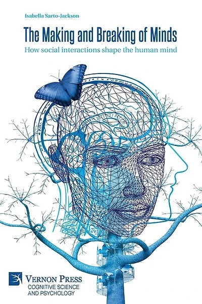 The Making and Breaking of Minds: How social interactions shape the human mind