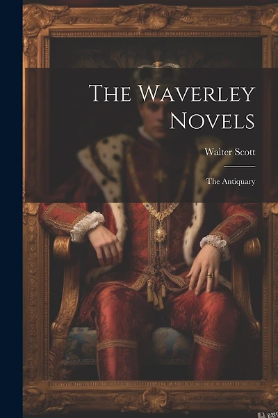 The Waverley Novels: The Antiquary