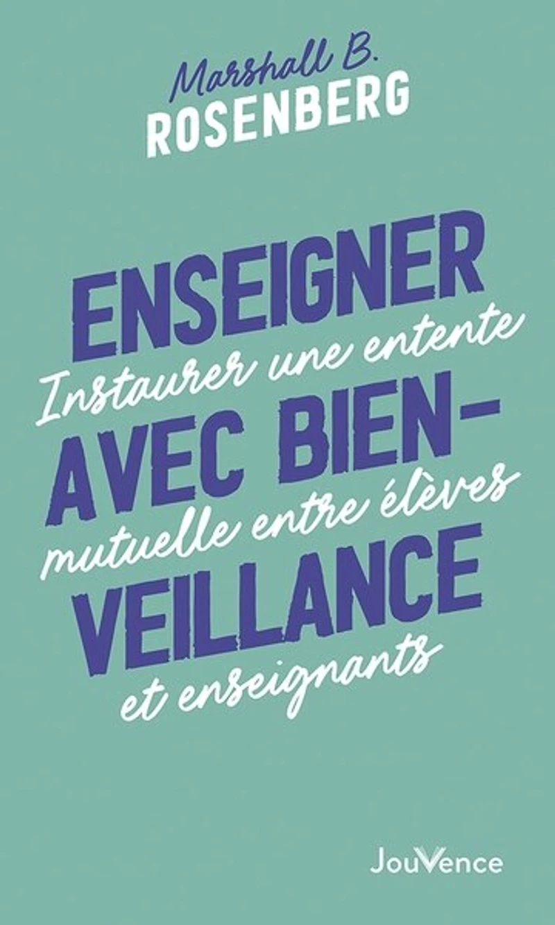 Enseigner avec bienveillance: instaurer une entente mutuelle entre enfants et enseignants