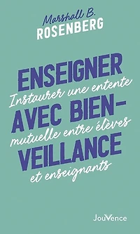 Enseigner avec bienveillance: instaurer une entente mutuelle entre enfants et enseignants