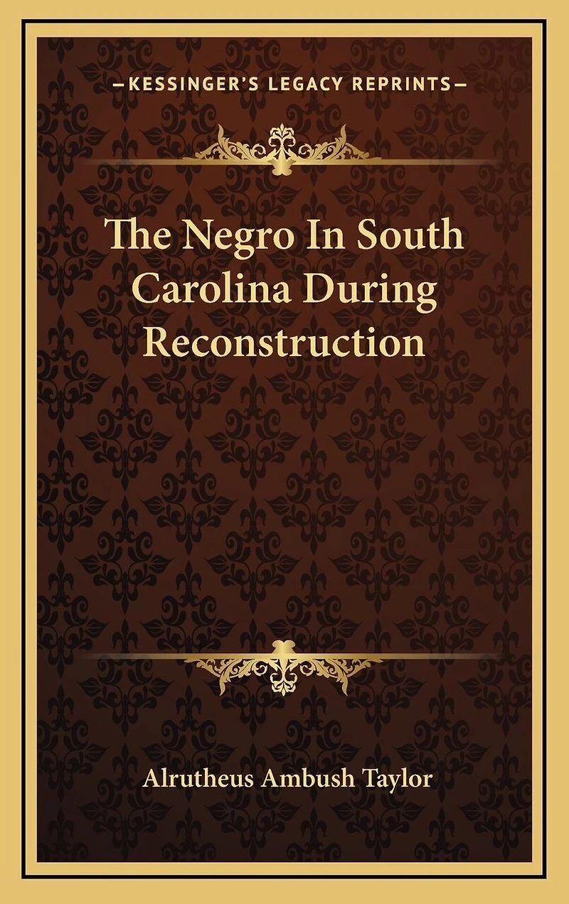The Negro In South Carolina During Reconstruction