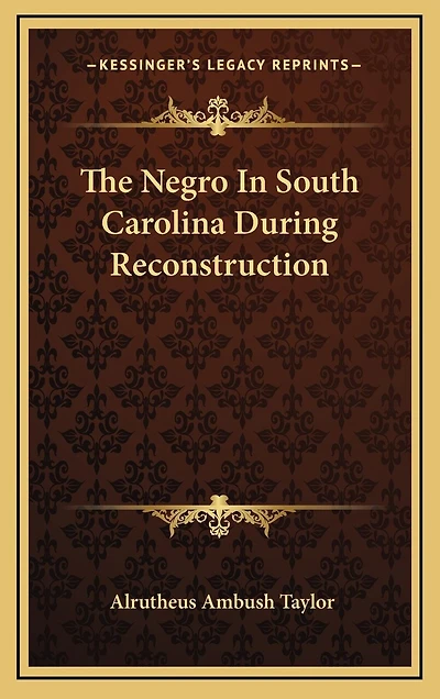 The Negro In South Carolina During Reconstruction