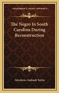 The Negro In South Carolina During Reconstruction