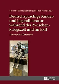 Deutschsprachige Kinder- und Jugendliteratur waehrend der Zwischenkriegszeit im Exil: Schwerpunkt Oesterreich