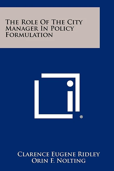 The Role Of The City Manager In Policy Formulation