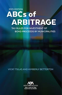 The ABCs of Arbitrage 2025 Edition: Tax Rules for Investment Bond Proceeds by Municipalities