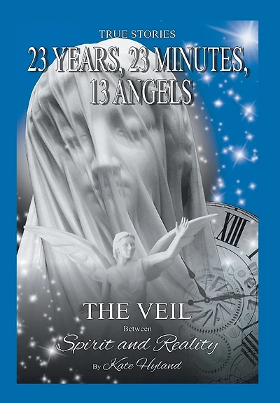 23 Years, Minutes, 13 Angels: The Veil Between Spirit and Reality