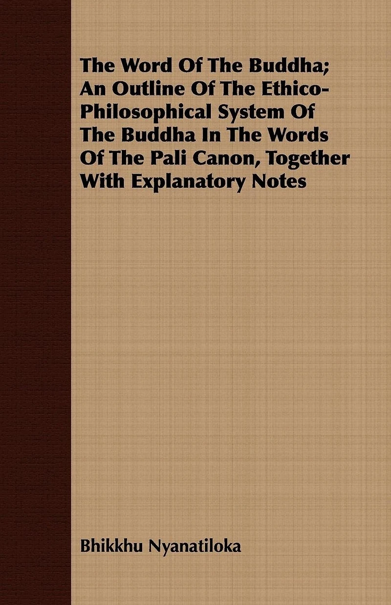 the Word of Buddha: An Outline Ethico-Philosophical System Buddha, Words Pali Canon, Togeth
