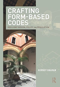Crafting Form-Based Codes: Resilient Design, Policy, and Regulation