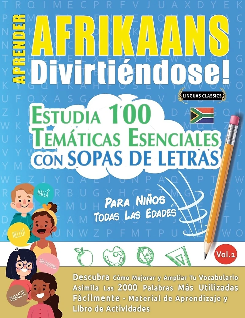 Aprender Afrikaans Divirtiéndose! - Para Niños: Todas Las Edades - Estudia 100 Temáticas Esenciales Con Sopas de Letras - Vol.1