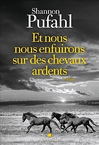 Et nous enfuirons sur des chevaux ardents