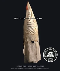 They Called Themselves The K.k.k.: Birth of an American Terrorist Group