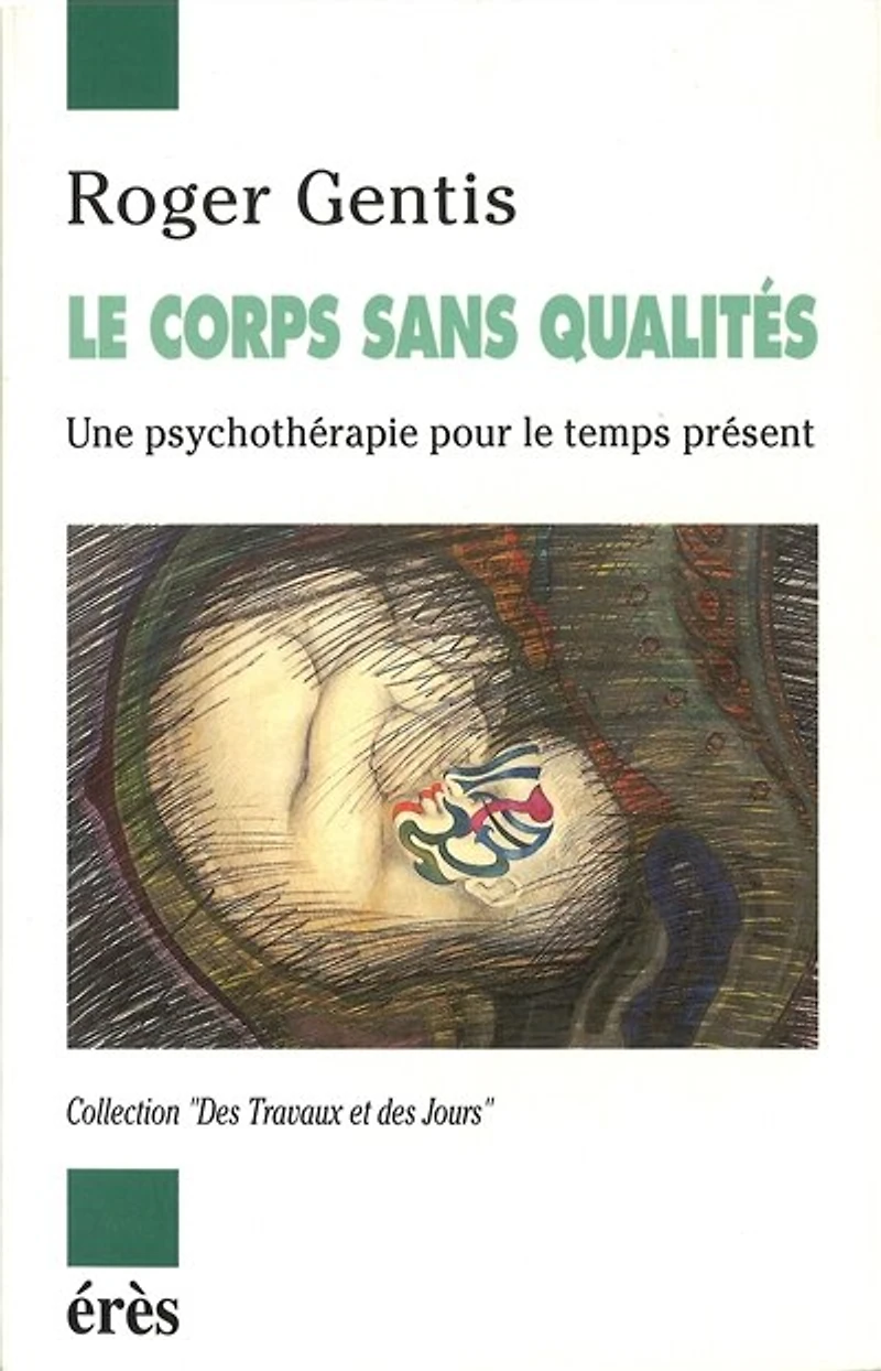 le corps sans qualités : une psychothérapie pour temps présent: présent